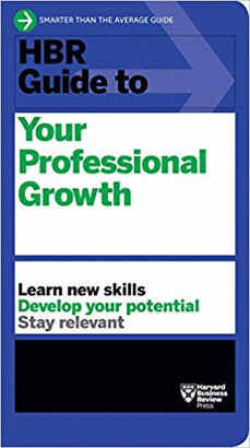 HBR GUIDE TO YOUR PROFESSIONAL GROWTH