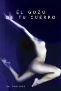 EL GOZO DE TU CUERPO