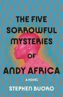 THE FIVE SORROWFUL MYSTERIES OF ANDY AFRICA