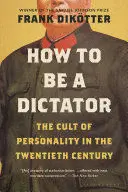 HOW TO BE A DICTATOR