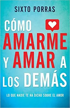 CÓMO AMARME Y AMAR A LOS DEMÁS