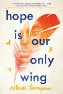 HOPE IS OUR ONLY WING