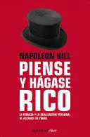 NAPOLEON HILL: PIENSE Y HÁGASE RICO