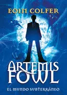 ARTEMIS FOWL: EL MUNDO SUBTERRÁNEO / ARTEMIS FOWL ( ARTEMIS FOWL #1 )