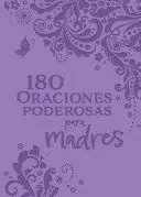 180 ORACIONES PODEROSAS PARA MADRES / 180 POWERFUL PRAYERS FOR MOTHERS