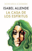 LA CASA DE LOS ESPRITUS (EDICIN 40 ANIVERSARIO) / THE HOUSE OF THE SPIRITS (40TH ANNIVERSARY)