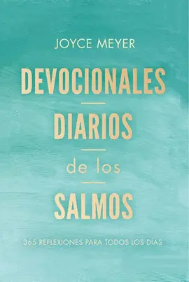 DEVOCIONALES DIARIOS DE LOS SALMOS: 365 REFLEXIONES PARA TODOS LOS DÍAS / DAILY D EVOTIONS FROM PSALMS: 365 DAILY INSPIRATIONS