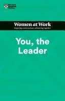 YOU, THE LEADER (HBR WOMEN AT WORK SERIES)
