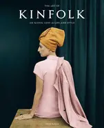 THE ART OF KINFOLK - AN ICONIC LENSE OF LIFE AND STYLE