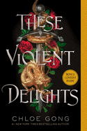 THESE VIOLENT DELIGHTS