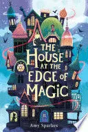 THE HOUSE AT THE EDGE OF MAGIC