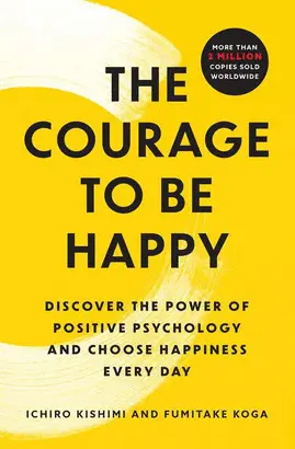 THE COURAGE TO BE HAPPY