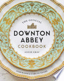 THE OFFICIAL DOWNTON ABBEY COOKBOOK