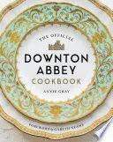 THE OFFICIAL DOWNTON ABBEY COOKBOOK