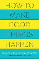 HOW TO MAKE GOOD THINGS HAPPEN