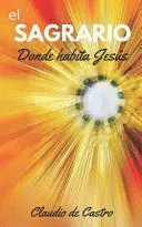 EL SAGRARIO / DONDE HABITA JESÚS