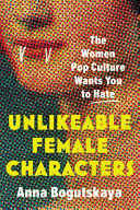 UNLIKEABLE FEMALE CHARACTERS