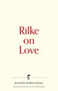 RILKE ON LOVE