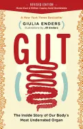 GUT: THE INSIDE STORY OF OUR BODY'S MOST UNDERRATED ORGAN (REVISED EDITION)