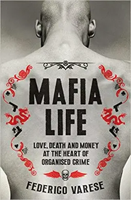 MAFIA LIFE : LOVE, DEATH AND MONEY AT THE HEART OF ORGANISED CRIME