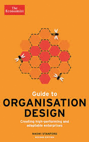 THE ECONOMIST GUIDE TO ORGANISATION DESIGN 2ND EDITION