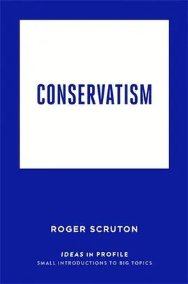 CONSERVATISM: IDEAS IN PROFILE