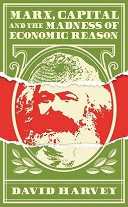 MARX, CAPITAL AND THE MADNESS OF
