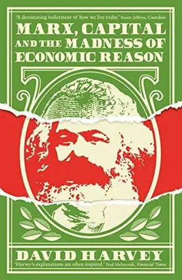 MARX, CAPITAL AND THE MADNESS OF ECONOMIC REASON