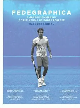 FEDEGRAPHICA: A GRAPHIC BIOGRAPHY OF THE GENIUS OF ROGER FEDERER