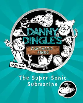 DANNY DINGLE'S FANTASTIC FINDS: THE SUPER-SONIC SUBMARINE