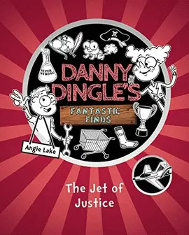 DANNY DINGLE'S FANTASTIC FINDS: THE JET OF JUSTICE (BOOK 3)