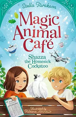 MAGIC ANIMAL CAFE: SHAZZA THE HOMESICK COCKATOO