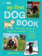 MY FIRST DOG BOOK: TEACH YOUR DOG TO BE HAPPY AND CONFIDENT: TRAINING, PLAYING,