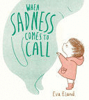 WHEN SADNESS COMES TO CALL