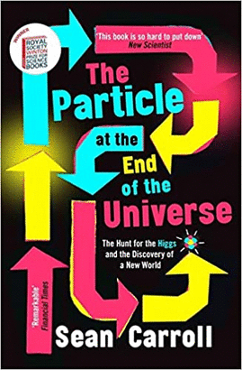 THE PARTICLE AT THE END OF THE UNIVERSE: WINNER OF THE ROYAL SOCIETY WINTON PRIZE