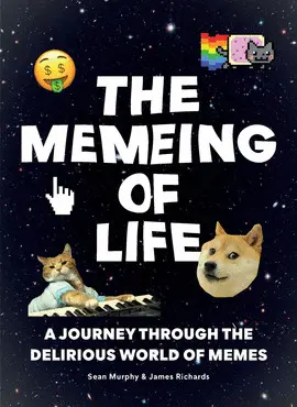 THE MEMEING OF LIFE