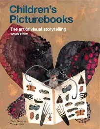 CHILDREN'S PICTUREBOOKS SECOND EDITION - THE ART OF VISUAL STORYTELLING