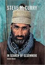 STEVE MCCURRY IN SEARCH OF ELSEWHERE