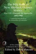 THE MX BOOK OF NEW SHERLOCK HOLMES STORIES - PART VIII: ELIMINATE THE IMPOSSIBLE: 1892-1905 (MX BOOK OF NEW SHERLOCK HOLMES STORIES #8)