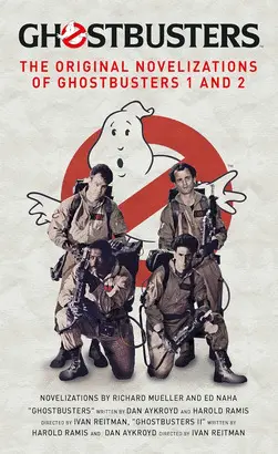GHOSTBUSTERS - THE ORIGINAL NOVELIZATIONS OF GHOSTBUSTERS 1 AND 2
