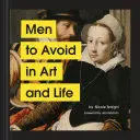 Men To Avoid In Art And Life