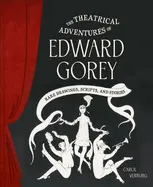 THE THEATRICAL ADVENTURES OF EDWARD GOREY