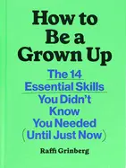 HOW TO BE A GROWN UP