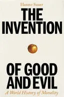THE INVENTION OF GOOD AND EVIL