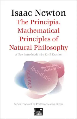 THE PRINCIPIA. MATHEMATICAL PRINCIPLES OF NATURAL PHILOSOPHY (CONCISE EDITION)