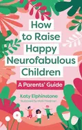 HOW TO RAISE HAPPY NEUROFABULOUS CHILDREN