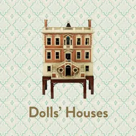 DOLLS' HOUSES