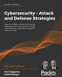 CYBERSECURITY - ATTACK AND DEFENSE STRATEGIES - SECOND EDITION