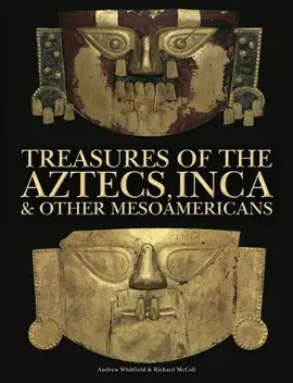 TREASURES OF THE AZTECS, INCA & OTHER MESOAMERICANS