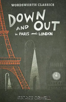 DOWN AND OUT IN PARIS AND LONDON /THE ROAD TO WIGAN PIER